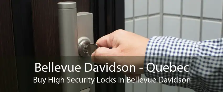 Bellevue Davidson - Quebec Buy High Security Locks in Bellevue Davidson