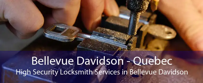 Bellevue Davidson - Quebec High Security Locksmith Services in Bellevue Davidson