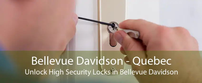 Bellevue Davidson - Quebec Unlock High Security Locks in Bellevue Davidson