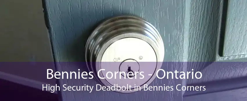 Bennies Corners - Ontario High Security Deadbolt in Bennies Corners
