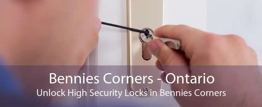 Bennies Corners - Ontario Unlock High Security Locks in Bennies Corners