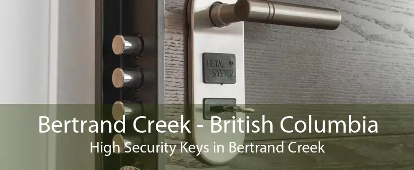 Bertrand Creek - British Columbia High Security Keys in Bertrand Creek