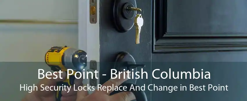 Best Point - British Columbia High Security Locks Replace And Change in Best Point