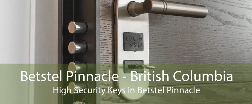 Betstel Pinnacle - British Columbia High Security Keys in Betstel Pinnacle