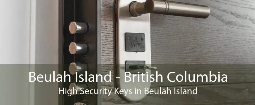 Beulah Island - British Columbia High Security Keys in Beulah Island