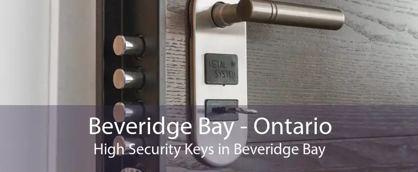 Beveridge Bay - Ontario High Security Keys in Beveridge Bay
