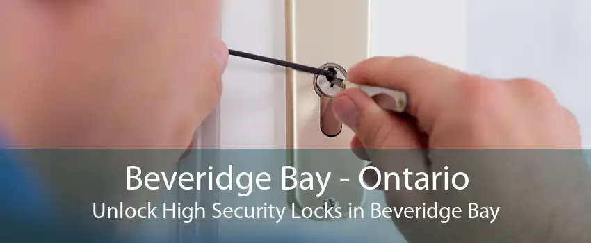 Beveridge Bay - Ontario Unlock High Security Locks in Beveridge Bay