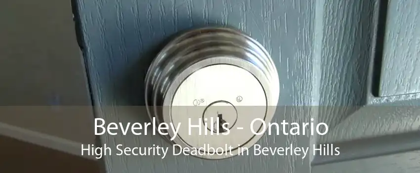 Beverley Hills - Ontario High Security Deadbolt in Beverley Hills
