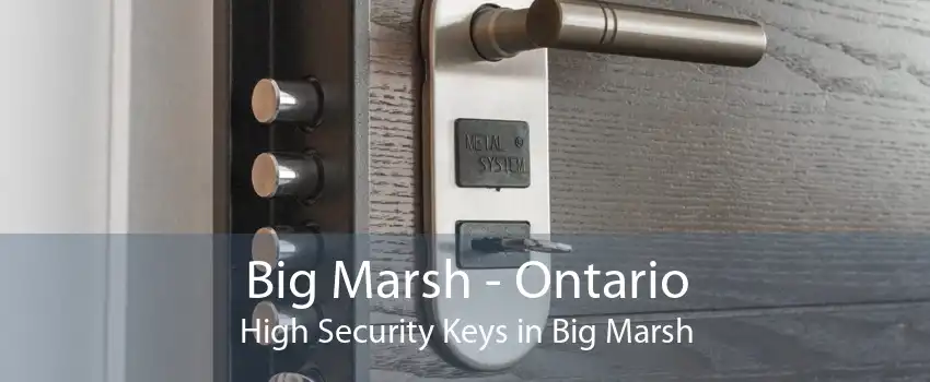Big Marsh - Ontario High Security Keys in Big Marsh