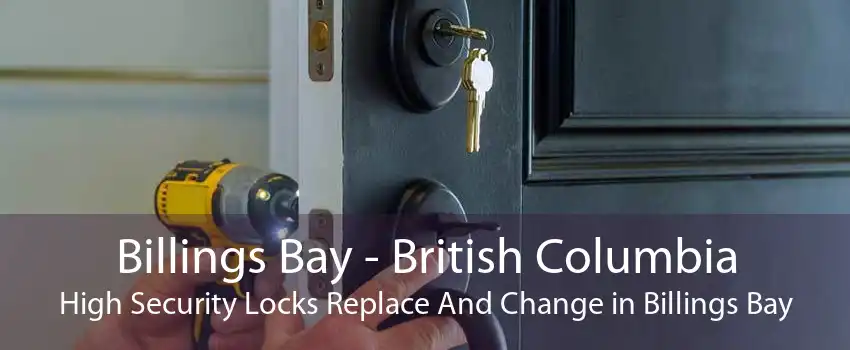 Billings Bay - British Columbia High Security Locks Replace And Change in Billings Bay