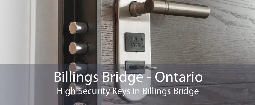 Billings Bridge - Ontario High Security Keys in Billings Bridge