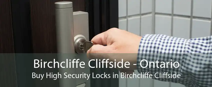 Birchcliffe Cliffside - Ontario Buy High Security Locks in Birchcliffe Cliffside