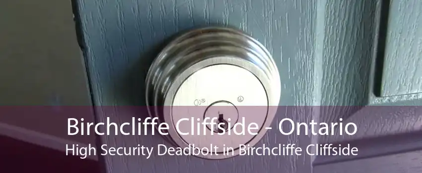 Birchcliffe Cliffside - Ontario High Security Deadbolt in Birchcliffe Cliffside