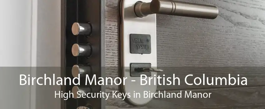 Birchland Manor - British Columbia High Security Keys in Birchland Manor