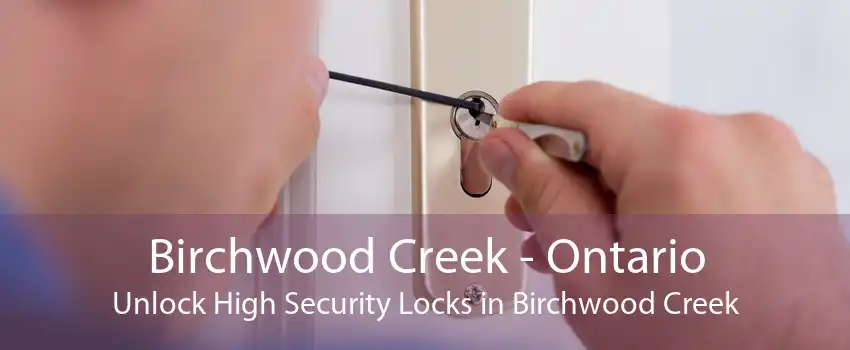 Birchwood Creek - Ontario Unlock High Security Locks in Birchwood Creek