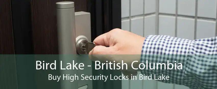 Bird Lake - British Columbia Buy High Security Locks in Bird Lake
