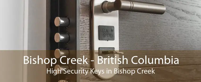 Bishop Creek - British Columbia High Security Keys in Bishop Creek