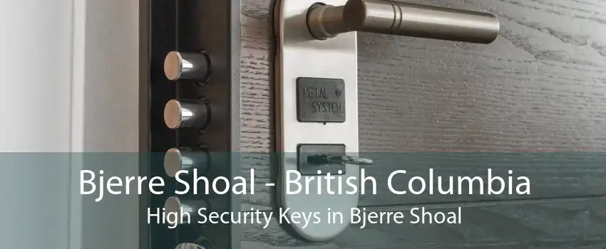 Bjerre Shoal - British Columbia High Security Keys in Bjerre Shoal