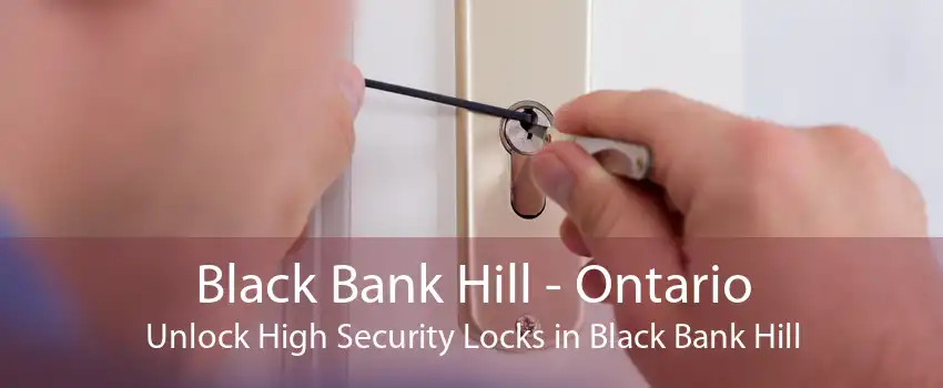 Black Bank Hill - Ontario Unlock High Security Locks in Black Bank Hill