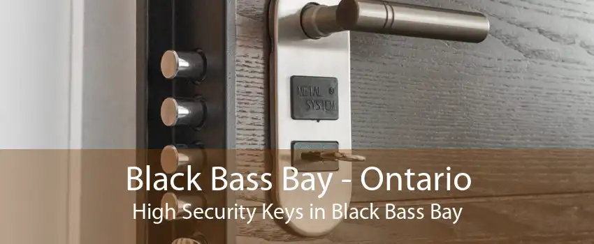 Black Bass Bay - Ontario High Security Keys in Black Bass Bay