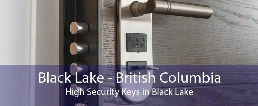 Black Lake - British Columbia High Security Keys in Black Lake