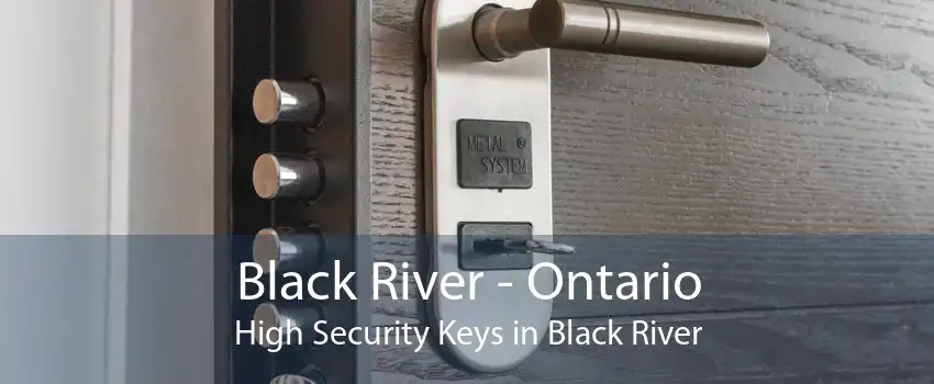 Black River - Ontario High Security Keys in Black River
