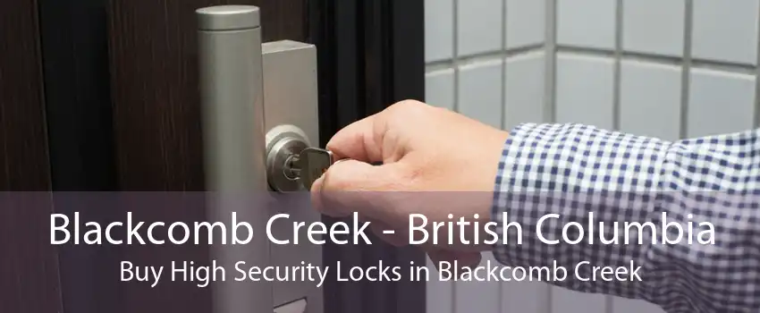Blackcomb Creek - British Columbia Buy High Security Locks in Blackcomb Creek