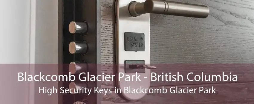 Blackcomb Glacier Park - British Columbia High Security Keys in Blackcomb Glacier Park