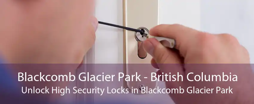 Blackcomb Glacier Park - British Columbia Unlock High Security Locks in Blackcomb Glacier Park