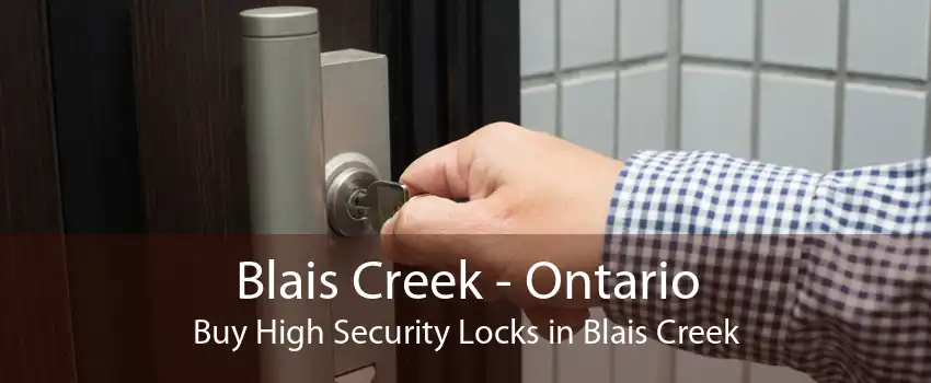 Blais Creek - Ontario Buy High Security Locks in Blais Creek