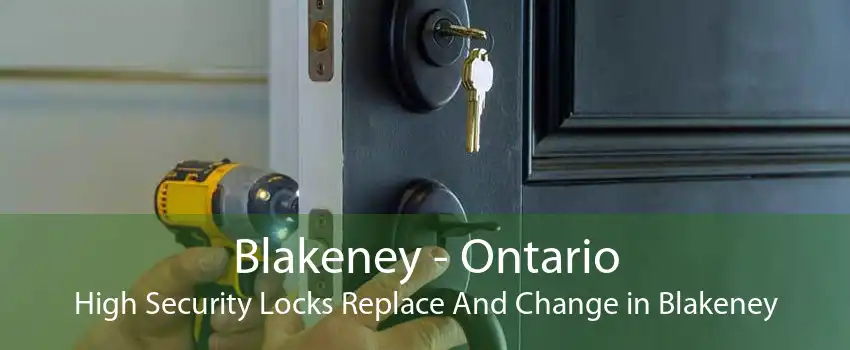 Blakeney - Ontario High Security Locks Replace And Change in Blakeney