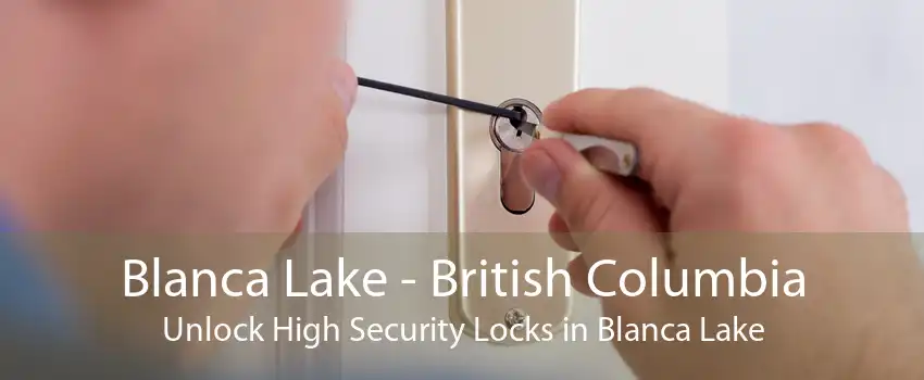 Blanca Lake - British Columbia Unlock High Security Locks in Blanca Lake