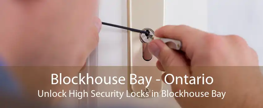 Blockhouse Bay - Ontario Unlock High Security Locks in Blockhouse Bay