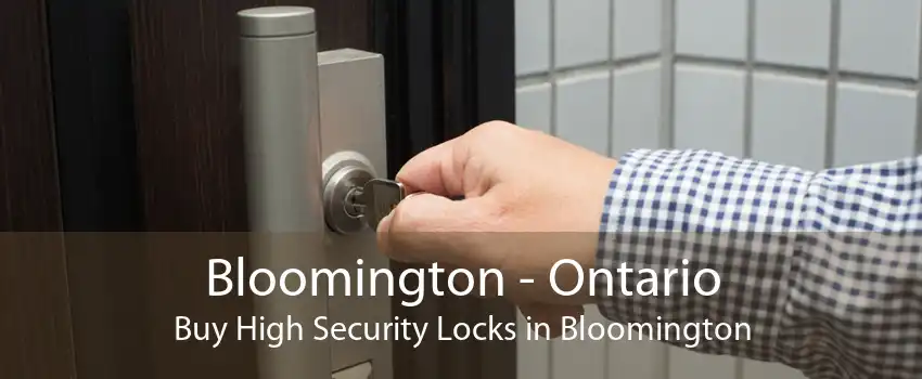 Bloomington - Ontario Buy High Security Locks in Bloomington