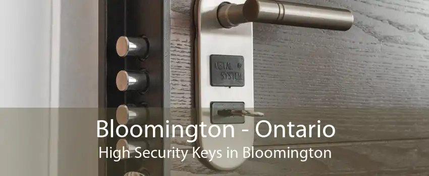 Bloomington - Ontario High Security Keys in Bloomington