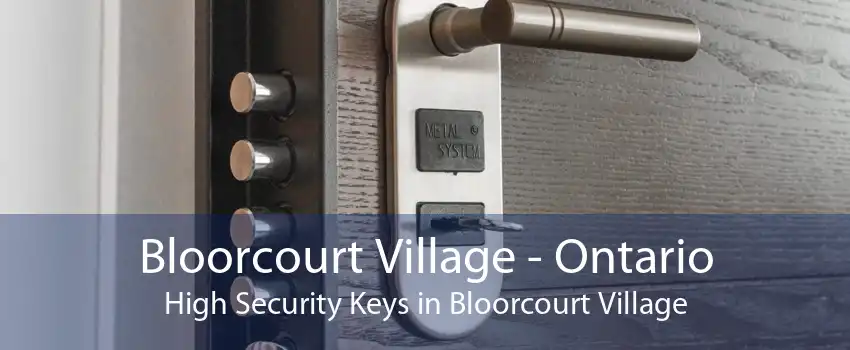 Bloorcourt Village - Ontario High Security Keys in Bloorcourt Village