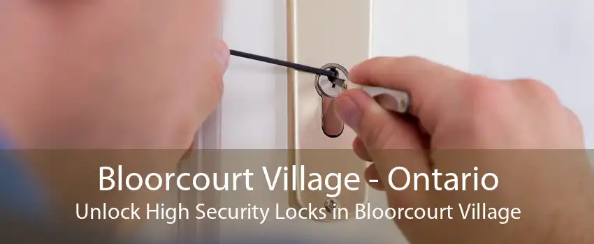 Bloorcourt Village - Ontario Unlock High Security Locks in Bloorcourt Village