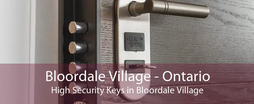 Bloordale Village - Ontario High Security Keys in Bloordale Village