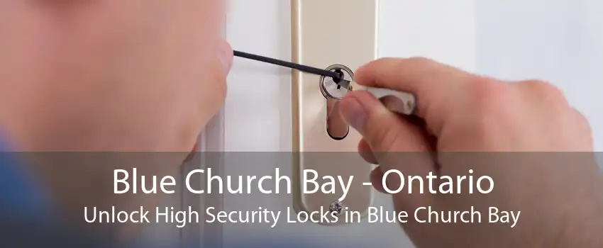 Blue Church Bay - Ontario Unlock High Security Locks in Blue Church Bay