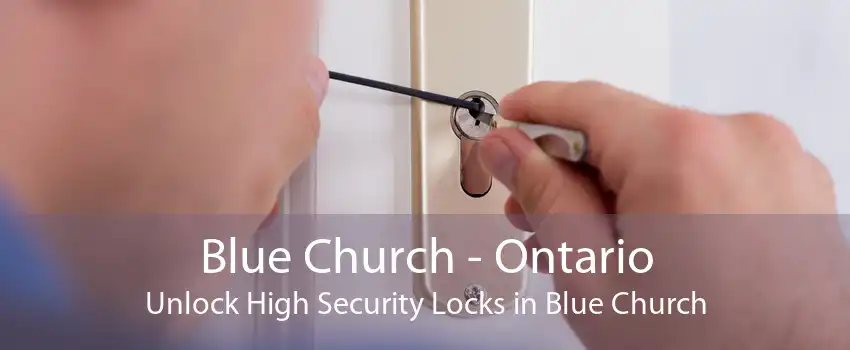 Blue Church - Ontario Unlock High Security Locks in Blue Church