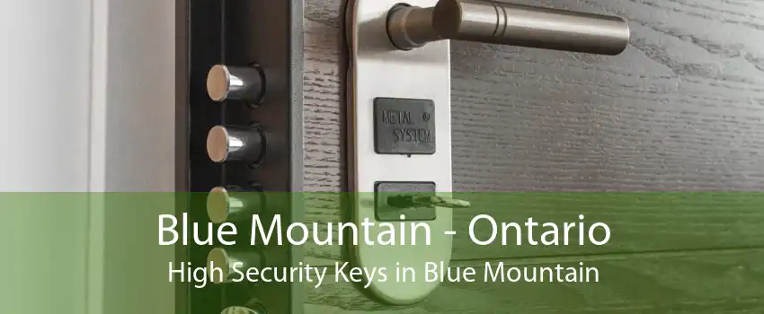 Blue Mountain - Ontario High Security Keys in Blue Mountain