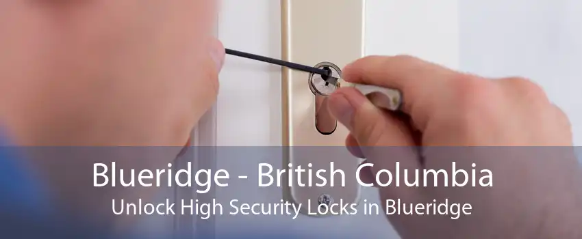 Blueridge - British Columbia Unlock High Security Locks in Blueridge
