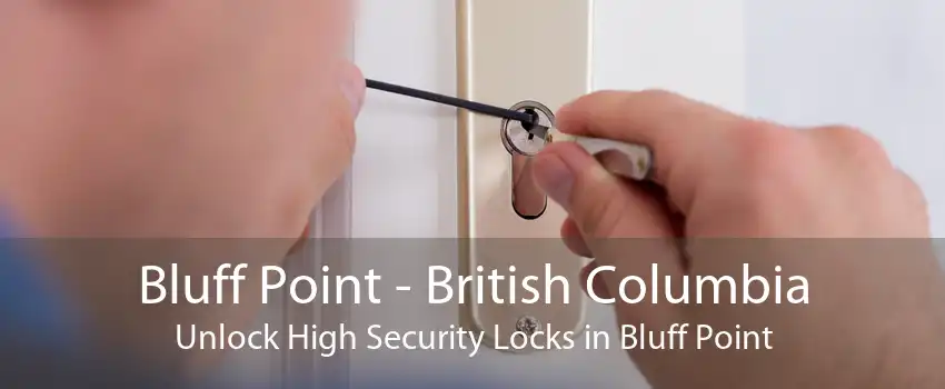 Bluff Point - British Columbia Unlock High Security Locks in Bluff Point