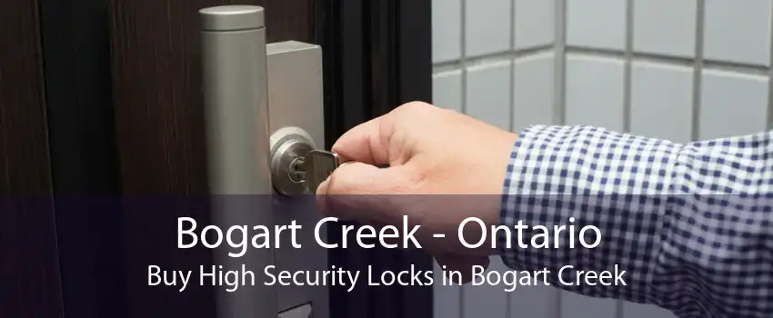 Bogart Creek - Ontario Buy High Security Locks in Bogart Creek