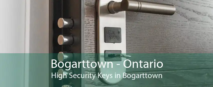 Bogarttown - Ontario High Security Keys in Bogarttown