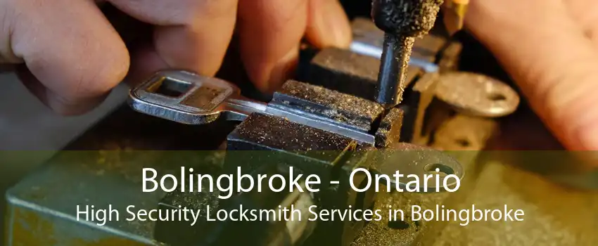 Bolingbroke - Ontario High Security Locksmith Services in Bolingbroke