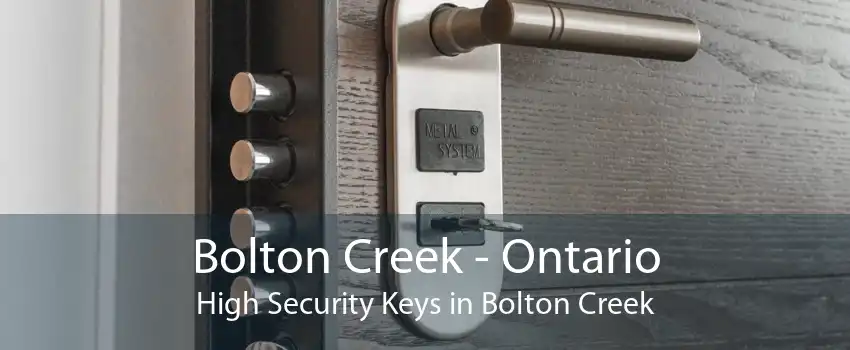 Bolton Creek - Ontario High Security Keys in Bolton Creek