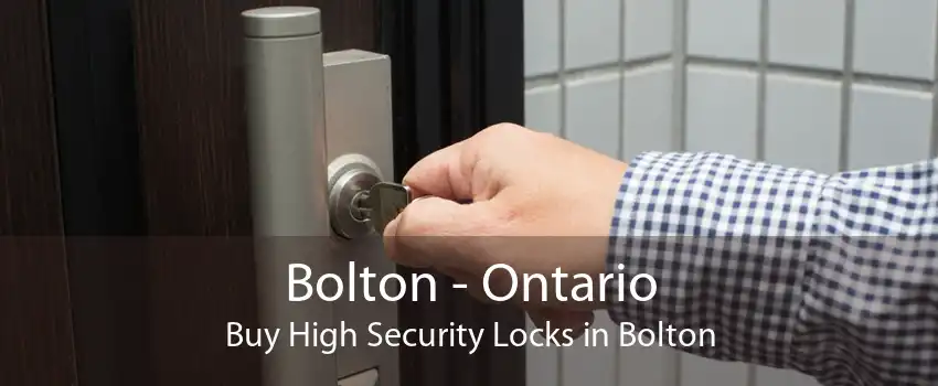 Bolton - Ontario Buy High Security Locks in Bolton
