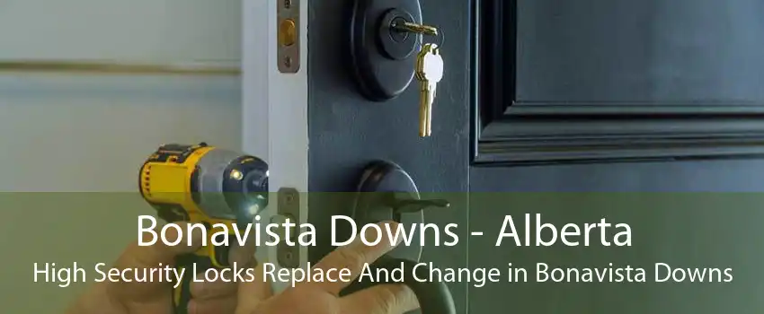 Bonavista Downs - Alberta High Security Locks Replace And Change in Bonavista Downs