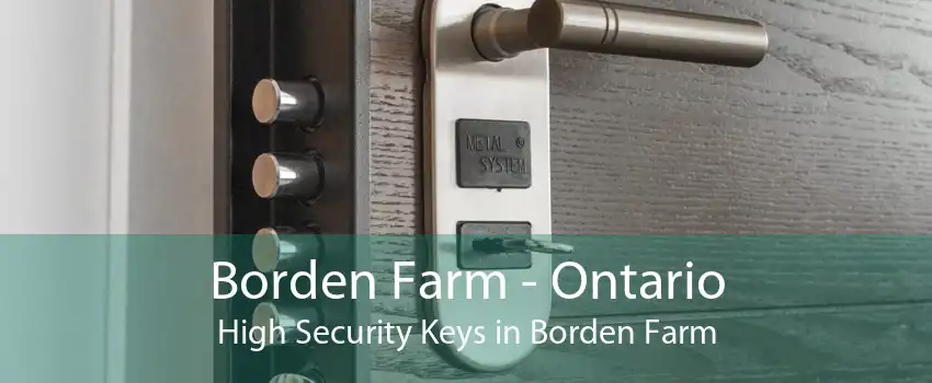 Borden Farm - Ontario High Security Keys in Borden Farm
